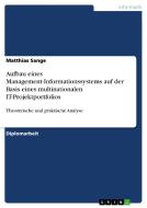 Aufbau eines Management-Informationssystems auf der Basis eines multinationalen IT-Projektportfolios di Matthias Sange edito da GRIN Publishing