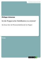 Ist Die Poppersche Falsifikation Zu Extrem? di Philippe Schannes edito da Grin Publishing