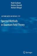 Spectral Methods in Quantum Field Theory di Noah Graham, Markus Quandt, Herbert Weigel edito da Springer Berlin Heidelberg