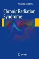 Chronic Radiation Syndrome di Alexander V. Akleyev edito da Springer-Verlag GmbH