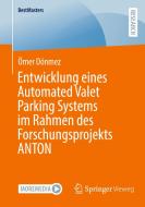 Entwicklung eines Automated Valet Parking Systems im Rahmen des Forschungsprojekts ANTON di Ömer Dönmez edito da Springer-Verlag GmbH