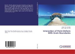 Interaction of Point Defects With Grain Boundaries di Babar Shahzad Khan, Sardar Sikandar Hayat edito da LAP Lambert Academic Publishing
