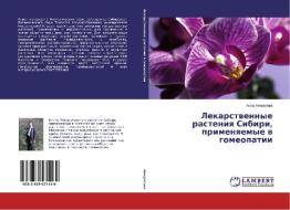 Lekarstvennye rasteniya Sibiri, primenyaemye v gomeopatii di Anna Nekratova edito da LAP Lambert Academic Publishing