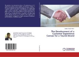 The Development of a Customer Experience Canvas for a Tourist Brand di Laurens Van der Keilen edito da LAP Lambert Academic Publishing