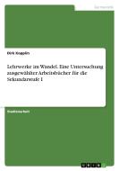 Lehrwerke im Wandel. Eine Untersuchung ausgewählter Arbeitsbücher für die Sekundarstufe I di Dirk Kopplin edito da GRIN Verlag