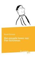 Het simpele leven van Piet Scholman di Ruud Pieterse edito da united p.c. Verlag