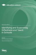 Identifying and Supporting Giftedness and Talent in Schools edito da MDPI AG