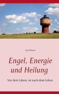 Engel, Energie und Heilung di Lutz Brana edito da Books on Demand