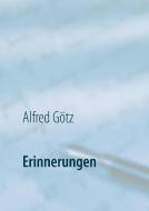 Erinnerungen di Alfred Götz edito da Books on Demand