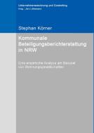 Kommunale Beteiligungsberichterstattung in NRW di Stephan Körner edito da Books on Demand