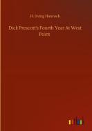 Dick Prescott's Fourth Year At West Point di H. Irving Hancock edito da Outlook Verlag