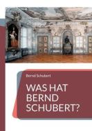 Was hat Bernd Schubert? di Bernd Schubert edito da Books on Demand