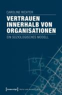 Vertrauen innerhalb von Organisationen di Caroline Richter edito da Transcript Verlag