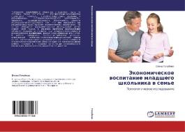 Ekonomicheskoe Vospitanie Mladshego Shkol'nika V Sem'e di Golubeva Elena edito da Lap Lambert Academic Publishing