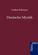 Deutsche Mystik di Lothar Schreyer edito da Sarastro GmbH