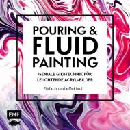 Pouring und Fluid Painting - Geniale Gießtechnik für leuchtende Acryl-Bilder di Tanja Jung edito da Edition Michael Fischer
