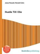 Hustle Till I Die edito da Book On Demand Ltd.