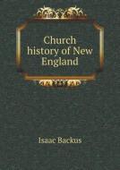 Church History Of New England di Isaac Backus edito da Book On Demand Ltd.