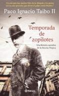 Temporada de Zopilotes di Paco Ignacio Taibo edito da Planeta