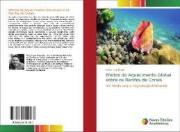 Efeitos do Aquecimento Global sobre os Recifes de Corais di Heitor Luiz Borali edito da Novas Edições Acadêmicas