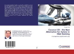 Coconut Oil - the Best Alternative for Xylene in H&E Staining di Sarvesh Vijay edito da LAP Lambert Academic Publishing