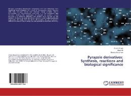 Pyrazole derivatives: Synthesis, reactions and biological significance di Anam Ansari, Abad Ali, Shams Uzzaman edito da LAP Lambert Academic Publishing