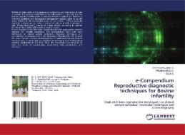e-Compendium Reproductive diagnostic techniques for Bovine infertility di Satheshkumar S., Prabaharan V., Raja S. edito da LAP LAMBERT Academic Publishing