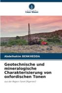 Geotechnische und mineralogische Charakterisierung von oxfordischen Tonen di Abdelhakim Benkhedda edito da Verlag Unser Wissen