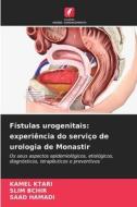 Fístulas urogenitais: experiência do serviço de urologia de Monastir di Kamel Ktari, Slim Bchir, Saad Hamadi edito da Edições Nosso Conhecimento