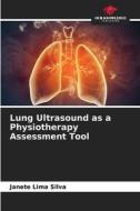 Lung Ultrasound as a Physiotherapy Assessment Tool di Janete Lima Silva edito da Our Knowledge Publishing