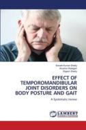 EFFECT OF TEMPOROMANDIBULAR JOINT DISORDERS ON BODY POSTURE AND GAIT di Sanath Kumar Shetty, Anusha I Katageri, Rajesh Shetty edito da LAP LAMBERT Academic Publishing