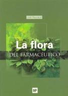 La flora del farmacéutico di Joel Reynaud edito da Ediciones Mundi-Prensa