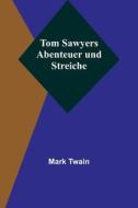 Tom Sawyers Abenteuer und Streiche di Mark Twain edito da Alpha Editions
