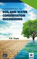 Fundamentals of Soil and Water Conservation Engineering di S. K. Gupta edito da DAYA PUB HOUSE