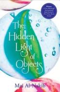 The Hidden Light Of Objects di Mai Al-Nakib edito da Bloomsbury Qatar Foundation Publishing