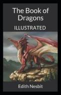 The Book Of Dragons Annotated di Nesbit Edith Nesbit edito da Independently Published