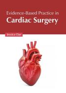 Evidence-Based Practice in Cardiac Surgery edito da AMERICAN MEDICAL PUBLISHERS