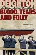 Blood, Tears and Folly di Len Deighton edito da HarperCollins Publishers