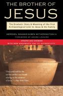 The Brother of Jesus: The Dramatic Story & Meaning of the First Archaeological Link to Jesus & His Family di Hershel Shanks, Ben Witherington edito da HARPER ONE