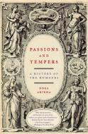 Passions and Tempers di Noga Arikha edito da Harper Perennial