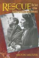 Rescue: The Story of How Gentiles Saved Jews in the Holocaust di Milton Meltzer edito da HARPERCOLLINS