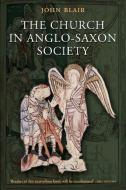 The Church in Anglo-Saxon Society di John Blair edito da Oxford University Press