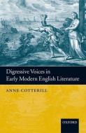 Digressive Voices in Early Modern English Literature di Anne Cotterill edito da OXFORD UNIV PR