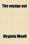 The Voyage Out di Virginia Woolf edito da General Books