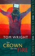 The Crown and the Fire di Tom Wright edito da SPCK Publishing