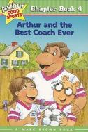 Arthur and the Best Coach Ever: Arthur Good Sports Chapter Book 4 di Marc Brown edito da LITTLE BROWN & CO