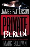 Private Berlin di James Patterson, Mark Sullivan edito da LITTLE BROWN & CO