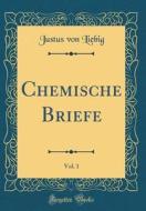 Chemische Briefe, Vol. 1 (Classic Reprint) di Justus Von Liebig edito da Forgotten Books
