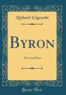 Byron: The Last Phase (Classic Reprint) di Richard Edgcumbe edito da Forgotten Books