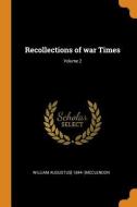 Recollections Of War Times; Volume 2 di William Augustus 1844- Mcclendon edito da Franklin Classics